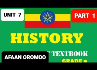 HISTORY GRADE 9 UNIT 7 PART 1 AFAAN OROMOOTIIN