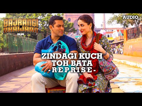 Zindagi Kuch Toh Bata Reprise Full AUDIO Song Salman Khan Pritam Bajrangi Bhaijaan