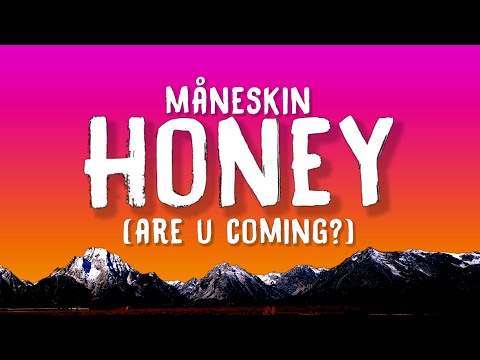 Måneskin HONEY ARE U COMING Lyrics