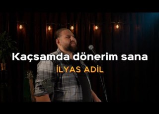  İlyas Adil Kaçsamda Dönerim Sana
