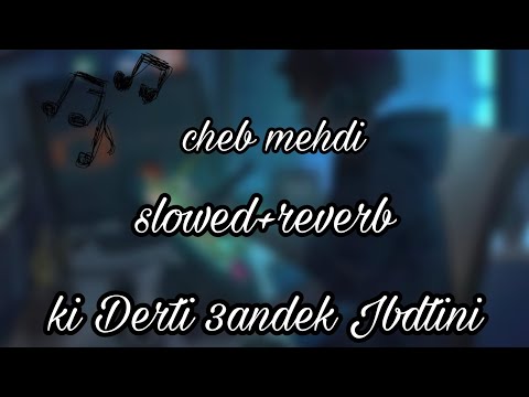 Cheb Mehdi Ki Derti 3andek Jbdtini Slowed Reverb كي درتي عندك جبدتيني Avec Zakzouki