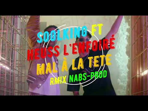 Soolking Ft Heuss L Enfoiré Mal à La Tête RMIX Nabs Prod