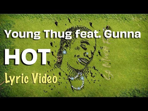 Young Thug Hot Feat Gunna LYRICS So Much Fun Young Thug Hot Feat Gunna LYRICS So Much Fun