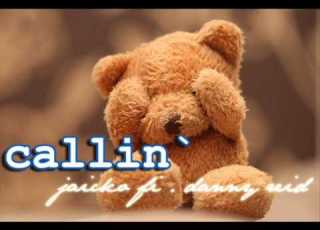  Callin Jaicko Ft Danny Reid