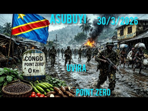 30 3 SASA HIVI UVIRA POINT ZÉRO Mapigano Makali Sana Raia Wakimbia Sokoni