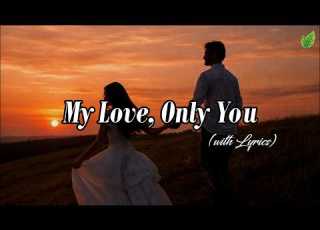 My Love Only You Romantic Love Songs Beautiful Love Songs Playlist Lyric Video