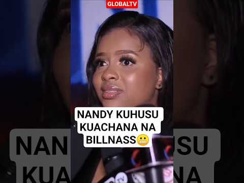 NANDY KUHUSU KUACHANA NA BILLNASS Nandy Shortvideo Globaltv Billnass Music Breaking Live