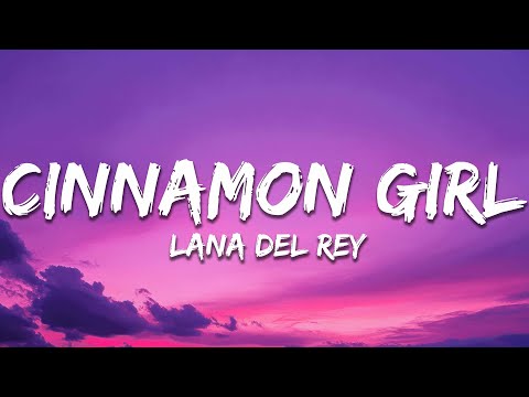 Lana Del Rey Cinnamon Girl Lyrics