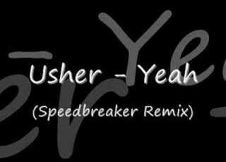 Usher Yeah Speedbreaker Remix
