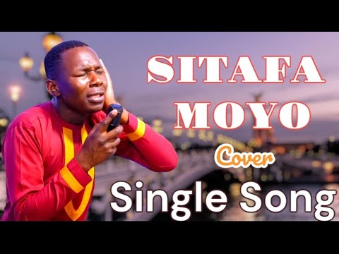 SITAFA MOYO Cover By Paul Mwai Sung By Minister Danybless