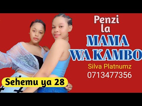 Silva Platnumz PENZI LA MAMA WA KAMBO Sehemu Ya 28 Official Simulizi Za Mapenzi