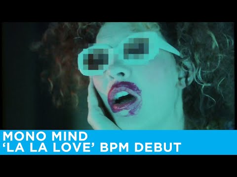 Mono Mind La La Love Official Video Bpm Exclusive Debut