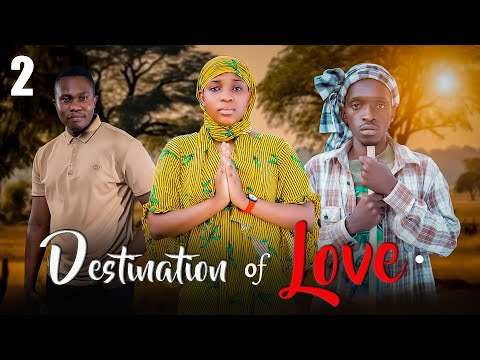 DESTINATIO OF LOVE Full Movie Sehemu Ya 2 New 2025