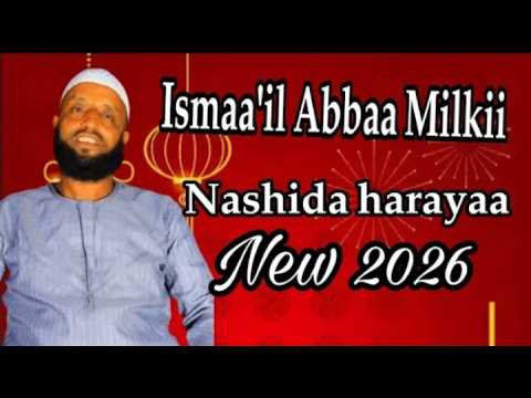 Ismail Abbaa Milkii Harayaa 2026 New Nashida Afaan Oromo Haraya 2026