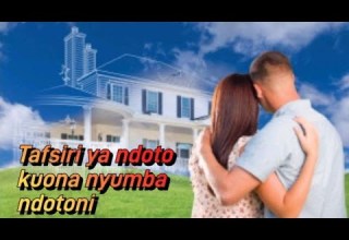 Tafsiri Ya Ndoto Kuona Nyumba Ndotoni Maana Ya Ndoto Hii