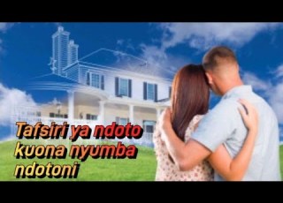 Tafsiri Ya Ndoto Kuona Nyumba Ndotoni Maana Ya Ndoto Hii