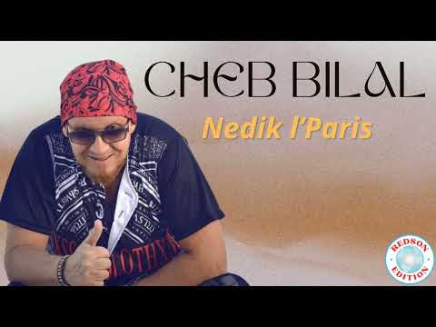 Cheb Bilal Nedik L Paris