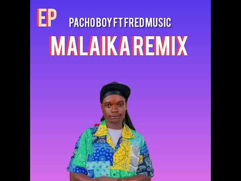 Pacho Boy Ft Fred Music Malaika Remix Official Video Music
