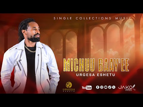 New Oromo Music Michuu Baay Een Qaba Urgesa Eshetu