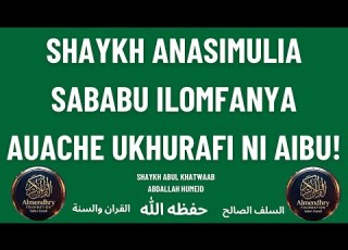  NI AIBU SHAYKH AMESIMULIA SABABU ILIYOMFANYA AUACHE UKHURAFI