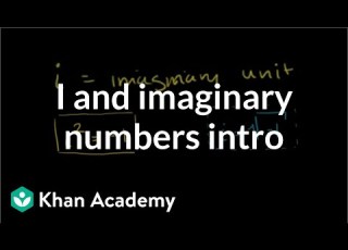 Introduction To I And Imaginary Numbers Imaginary And Complex Numbers Precalculus Khan Academy
