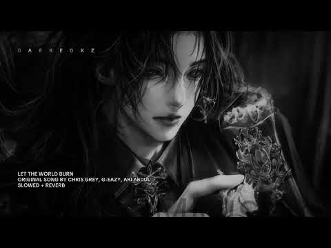 Chris Grey G Eazy Ari Abdul Let The World Burn Slowed Reverb