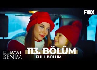 O Hayat Benim 113 Bölüm
