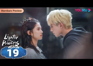 Lighter Princess EP19 Good Girl And Her Rebellious Genius BF Chen Feiyu Zhang Jingyi YOUKU