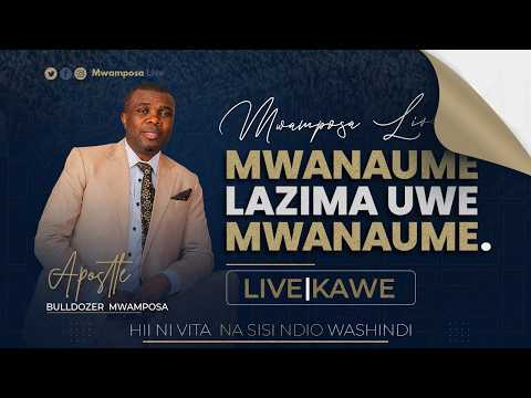 MWAMPOSA LIVE 28 03 2026 KONGAMANO KUBWA LA MWANAUME LAZIMA UWE MWANAUME