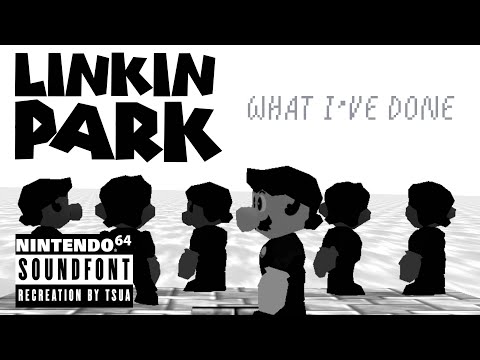 Linkin Park What I Ve Done But It S In The Mario 64 Soundfont