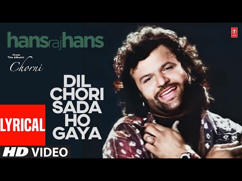 Dil Chori Sada Ho Gaya Video Song Hans Raj Hans Lyrical Evergreen Punjabi Hit T Series