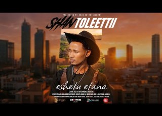  Eshetu Etana SHAN TOLEETTII New Oromo Music