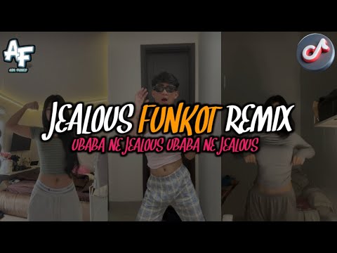 Jealousy Ubaba Ne Jealous Funkot Remix