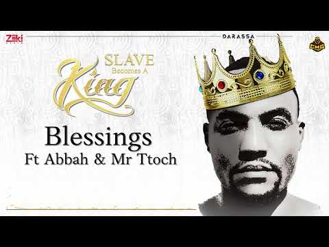 Blessings Darassa Ft Abbah Mr Ttoch Slave Becomes A King Blessings Darassa Ft Abbah Mr Ttoch Slave Becomes A King
