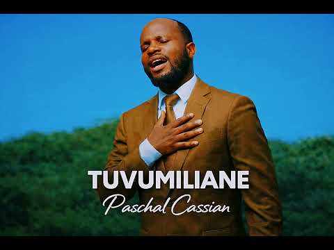 TUVUMILIANE Paschal Cassian Official Music