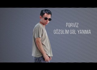 Perviz Gozelim Gel Yanima