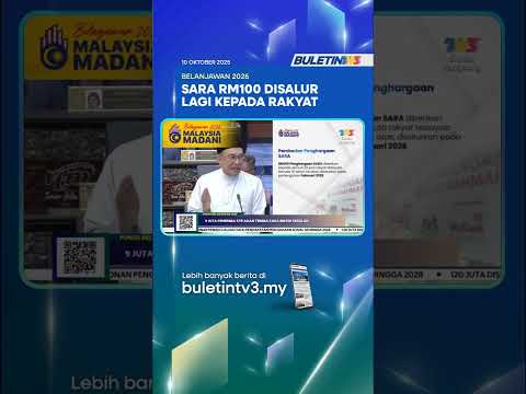 BELANJAWAN 2026 Pemberian SARA RM100 Kepada 22 Juta Rakyat Malaysia Bermula Februari