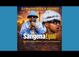  DJ Maphorisa Xduppy Sangena Egoli Official Audio Feat Focalistic Benzoo Loony Q Madumane