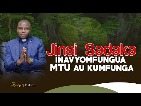 JINSI SADAKA INAVYOMFUNGUA MTU AU KUMFUNGA BY BISHOP FJ KATUNZI