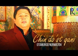Otamurod Nurmatov Chin Do St Qani Отамурод Нурматов Чин дуст кани UydaQoling