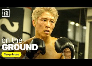 Inside The Lab With The UNDISPUTED King Naoya Inoue DAZN On The Ground