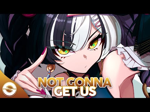 Nightcore Not Gonna Get Us Lyrics