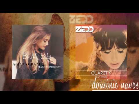 Be My Clarity Ariana Grande X Zedd Ft Foxes Mashup