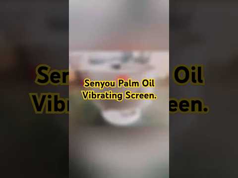Senyou Brand Vinrating Screens In Plam Oil Mill