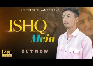  Ishq Mein Full Song Video Youtuber Shivam