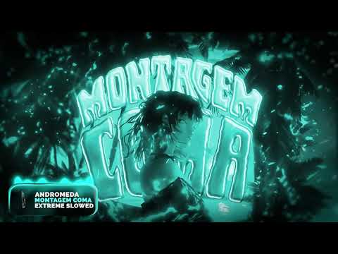 ANDROMEDA MONTAGEM COMA Extreme Slowed