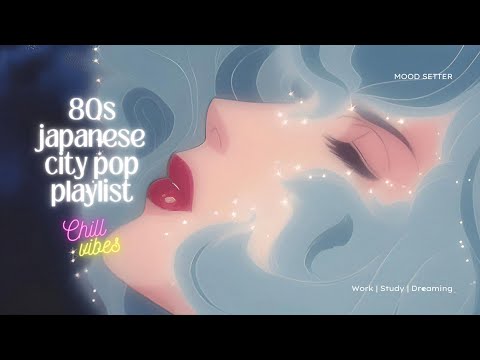 NO AI 80 S JAPANESE CITY POP CHILL VIBES MOOD SETTER For Study Work Chill