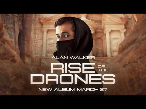 Alan Walker Rise Of The Drones New Album March 27 Final Trailer