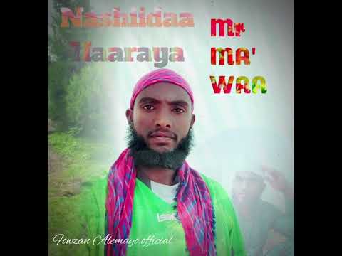 NASHIIDAA HAARAYA MARKAZUL MA WAA JETTU BY FOWZAN ALEMAYO ML T