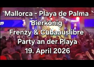 Frenzy Cubaauslibre Party An Der Playa LIVE Bierkönig Mallorca Playa De Palma 19 April 2026